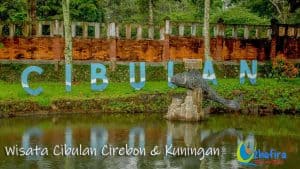 Wisata Cibulan & Tour Cirebon-Kuningan 3H2M